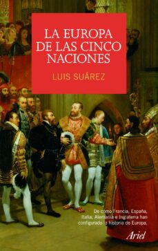 La europa de las cinco naciones: una historia de europa desde el hundimiento del imperio romano hasta el final de la segunda guerr