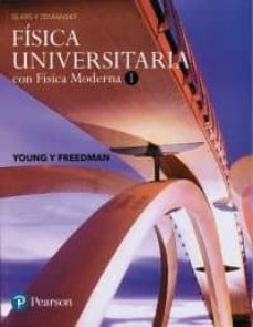 Fisica universitaria con fisica moderna 1: de sears y zemansk