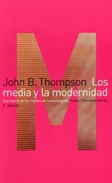 Los media y la modernidad: una teoria de los medios de comunicaci on