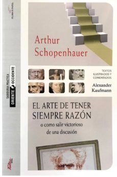 El arte de tener siempre razon: como salir victorioso de una discusion