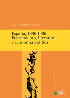 EspaÑa, 1836-1936. pensamiento, literatura y economia politica