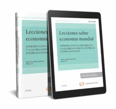 Lecciones sobre economia mundial 2019 introduccion al desarrollo y a las relaciones economicas internacionales