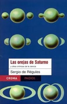 Las orejas de saturno y otras cronicas de la ciencia