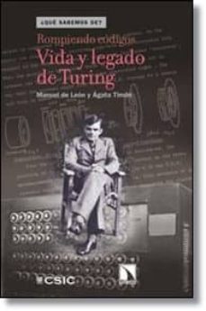 Rompiendo codigos: vida y legado de turing