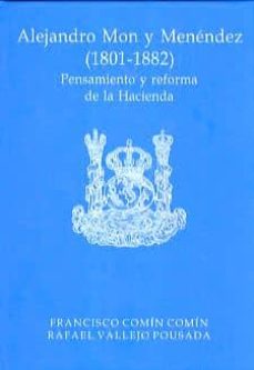 Alejandro mon y menendez (1801-1882). pensamiento y reforma de la hacienda