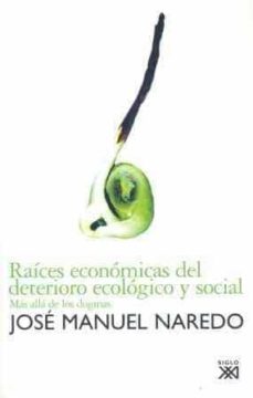 Raices economicas del deterioro ecologico y social: mas alla de l os dogmas