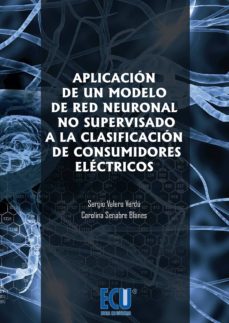 APLICACION DE UN MODELO DE RED NEURONAL NO SUPERVIDASO A LA CLASI FICACION DE CONSUMIDORES ELECTRICOS