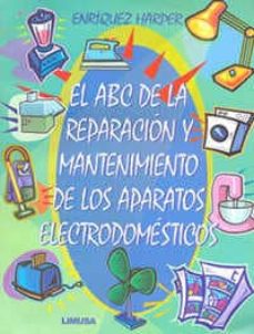 El abc de la reparacion y mantenimiento de los aparatos electrodo mesticos