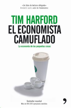 El economista camuflado. la economia de las pequeÑas cosas