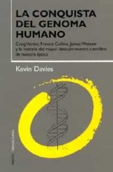 La conquista del genoma humano: craig venter, francis collins, ja mes watson y la historia del mayor descubrimiento cin¡entifico de nuestra epoca