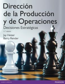 Direccion de la producciÓn y de operaciones. decisiones estratÉgicas