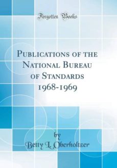 Publications of the national bureau of standards 1968-1969 (classic reprint)