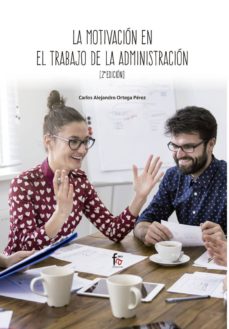 La motivacion en el trabajo de la administracion (2ª ed.)