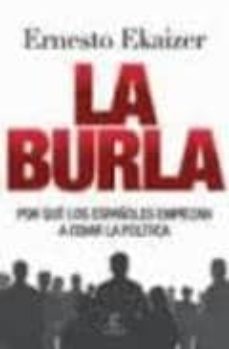 La burla: por que los espaÑoles empiezan a odiar la politica