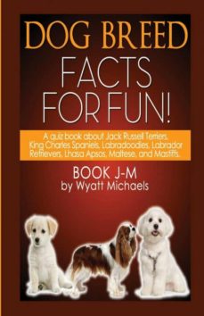 DOG BREED FACTS FOR FUN! BOOK J-M