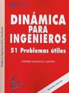 DINAMICA PARA INGENIEROS. 51 PROBLEMAS UTILES (2ª ED)