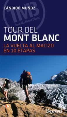 El tour del mont blanc (3ª ed.) (2017): la vuelta al macizo en 10 etapas