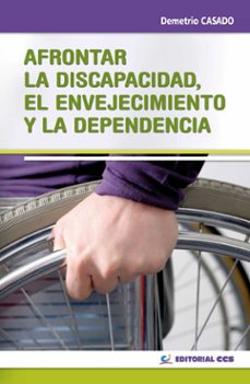 Afrontar la discapacidad, el envejecimiento y la dependencia