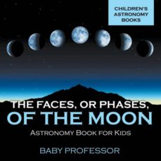 THE FACES OR PHASES OF THE MOON ASTRONOMY BOOK FOR KIDS CHILDRENS ASTRONOMY BOOKS