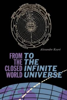 FROM THE CLOSED WORLD TO THE INFINITE UNIVERSE