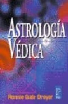 ASTRONOMIA VEDICA: GUIA DE LOS FUNDAMENTOS DE LA CIENCIA JYOTISH