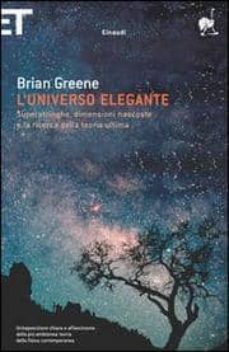 L universo elegante. superstringhe, dimensioni nascoste e la rice rca della teoria ultima (edición en italiano)