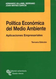 Politica economica del medio ambiente: aplicaciones empresariales (3ª ed.)