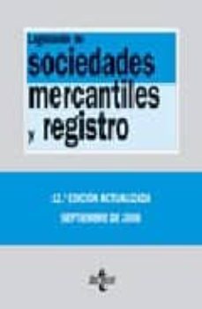 Legislacion de sociedades mercantiles y registro (12ª ed.) (bibli oteca de textos legales nº 33)