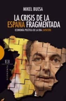 La crisis de la espaÑa fragmentada: economia politica en la era d e zapatero