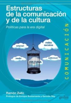 Estructuras de la comunicacion y la cultura: politicas para la er a digital