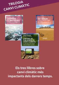 Trilogia canvi climÀtic: sis graus + guerres climÀtiques + cortin a de fum sobre el canvi climatic (edición en catalán)