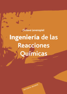 Ingenieria de las reacciones quimicas: introduccion al proyecto d e reactores quimicos