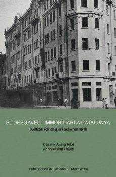 El desgavell immobiliari a catalunya: qÜestions economiques i pro blemes morals (edición en catalán)