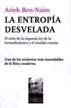 La entropia desvelada: el mito de la segunda ley de la termodinam ica y el sentido comun