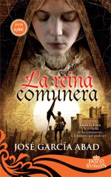 La reina comunera: juana la loca y la revuelta de los comuneros: la historia que pudo ser