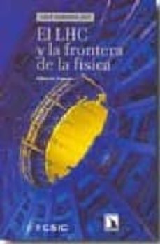 El lhc y la frontera de la fisica