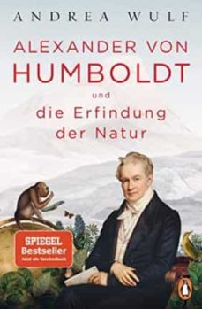 Alexander von humboldt und die erfindung der natur (edición en alemán)