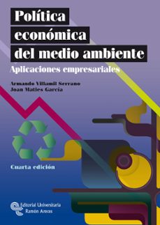 Politica economica del medio ambiente: aplicaciones empresariales (4ª ed.)