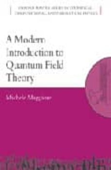 A modern introduction to quantum field theory (edición en inglés)