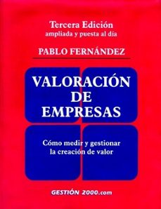 Valoracion de empresas: como medir y gestionar la creacion de val or (3ª ed.) (incluye cd)