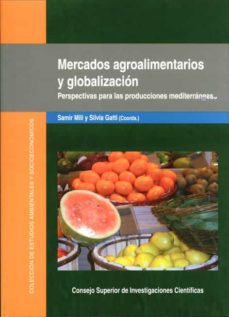 Mercados agroalimentarios y globalizacion: perspectivas para las producciones mediterraneas