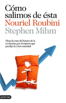 Como salimos de esta: hoja de ruta del futuro de la economia, por el experto que predijo la crisis mundial