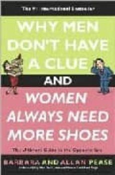 Why men don t have a clue and women always need more shoes: the u ltimate guide to the opposite sex (edición en inglés)