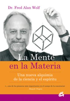 La mente en la materia: una nueva alquimia de la ciencia y el esp iritu