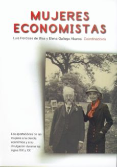 Mujeres economistas: las aportaciones de las mujeres a la ciencia economica y a su divulgacion durante los siglos xix y xx