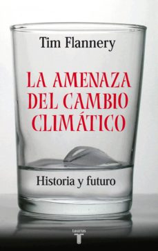 La amenaza del cambio climatico: historia y futuro