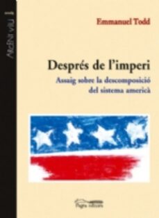 Despres de l imperi: assaig sobre la descomposicio del sistema am erica (edición en catalán)