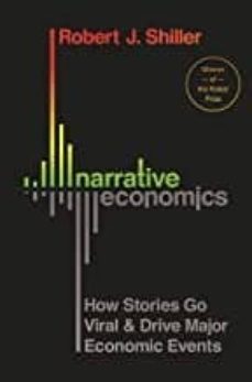 Narrative economics : how stories go viral and drive major economic events (edición en inglés)