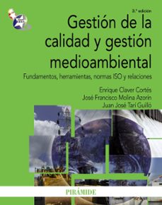 Gestion de la calidad y gestion medioambiental: fundamentos, herr amientas, normas iso y relaciones