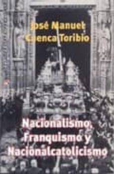 Nacionalismo, franquismo y nacionalcatolicismo (el estado de la c uestion, 11)